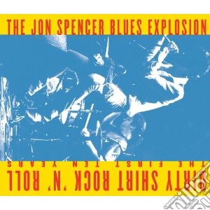 Jon Spencer Blues Explosion (The) - Dirty Shirt Rock 'n' Roll cd musicale di JON SPENCER BLUES ESPLOSION