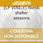 (LP VINILE) Bomb shelter sessions cd