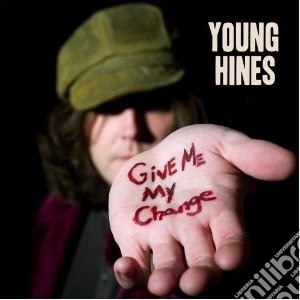 Young Hines - Give Me My Change cd musicale di Hines Young