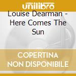 Louise Dearman - Here Comes The Sun cd