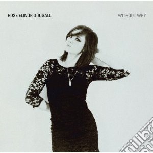 Rose Elinor Dougall - Without Why cd musicale di Rose elinor Dougall