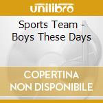 Sports Team - Boys These Days cd