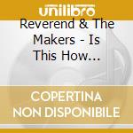 Reverend & The Makers - Is This How Happiness Feels? cd