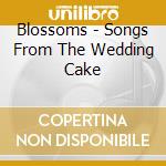Blossoms - Songs From The Wedding Cake cd