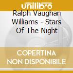 Ralph Vaughan Williams - Stars Of The Night cd