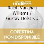 Ralph Vaughan Williams / Gustav Holst - Heirs And Rebels cd musicale di Ralph Vaughan Williams / Gustav Holst
