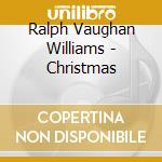 Ralph Vaughan Williams - Christmas cd