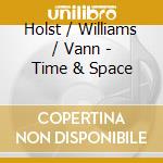 Holst / Williams / Vann - Time & Space cd