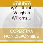 V/A - Ralph Vaughan Williams... cd