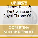 James Ross & Kent Sinfonia - Royal Throne Of Kings. Ralph Vaughan Williams And Shakespeare cd
