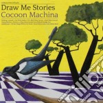 Draw Me Stories - Cocoon Machina