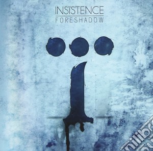 Insistence - Foreshadow cd musicale di Insistence