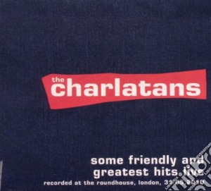 Charlatans (The) - Some Friendly And Greatest Hits At The Roundhouse (3 Cd) cd musicale di The Charlatans
