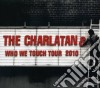 Charlatans (The) - Who We Touch Tour 2010 (3 Cd) cd