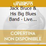 Jack Bruce & His Big Blues Band - Live 2012 (2 Cd) cd
