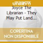 Joyce The Librarian - They May Put Land Between Us cd