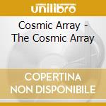 Cosmic Array - The Cosmic Array cd