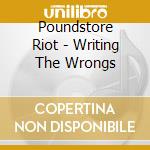 Poundstore Riot - Writing The Wrongs cd