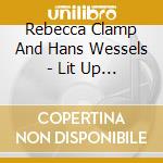 Rebecca Clamp And Hans Wessels - Lit Up With Sorrow cd musicale di Rebecca Clamp And Hans Wessels