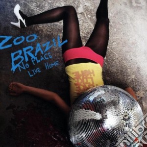Zoo Brazil - No Place Like Home cd musicale di Brazil Zoo
