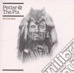 Petter & The Pix - Good As Gold cd