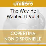 The Way He Wanted It Vol.4 cd