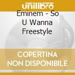 Eminem - So U Wanna Freestyle cd