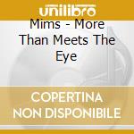 Mims - More Than Meets The Eye cd