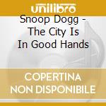 Snoop Dogg - The City Is In Good Hands