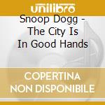 Snoop Dogg - The City Is In Good Hands cd