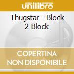 Thugstar - Block 2 Block cd