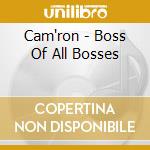 Cam'ron - Boss Of All Bosses cd