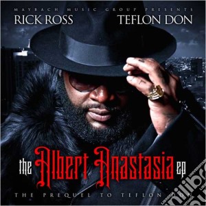 Rick Ross - The Albert Anastasia Ep: The Prequel To Teflon Don cd musicale di Rick Ross