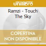 Ramzi - Touch The Sky cd musicale di Ramzi