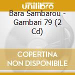 Bara Sambarou - Gambari 79 (2 Cd) cd