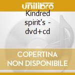 Kindred spirit's - dvd+cd cd