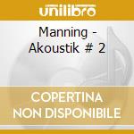 Manning - Akoustik # 2 cd