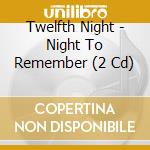 Twelfth Night - Night To Remember (2 Cd) cd