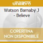 Watson Barnaby J - Believe cd