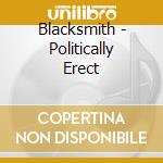 Blacksmith - Politically Erect cd