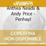 Anthea Neads & Andy Price - Penhayl cd