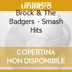 Brock & The Badgers - Smash Hits cd