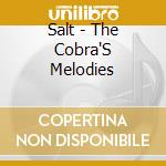 Salt - The Cobra'S Melodies cd
