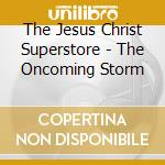 The Jesus Christ Superstore - The Oncoming Storm cd