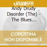 Andy Drudy Disorder (The) - The Blues Civilisation cd musicale di Andy Drudy Disorder (The)
