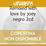 Remixed with love by joey negro 2cd cd