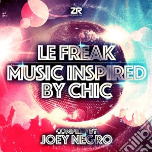 Joey Negro - Le Freak - Music Inspired By Chic cd musicale di Joey Negro