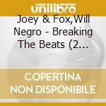 Joey & Fox,Will Negro - Breaking The Beats (2 Cd) cd