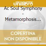 Ac Soul Symphony - Metamorphosis (2 Cd) cd musicale