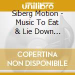 Siberg Motion - Music To Eat & Lie Down To cd